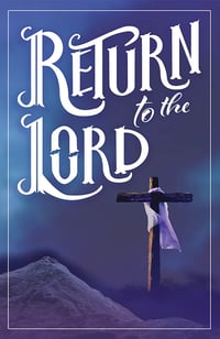 Return to the Lord | Lent 2021
