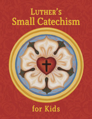 Luther’s Small Catechism for Kids