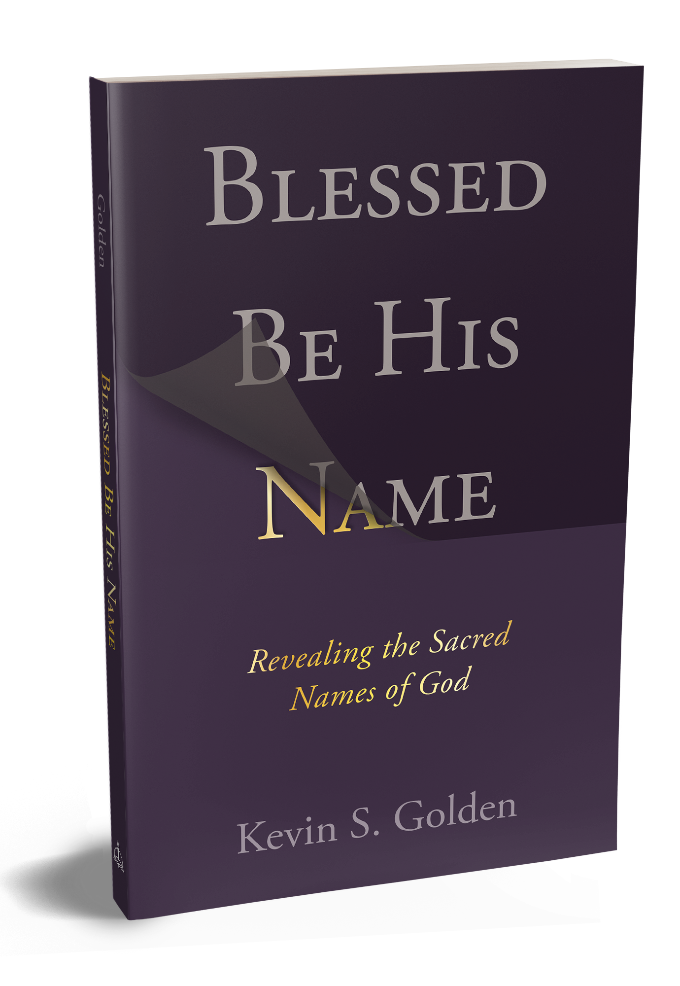 Blessed Be His Name: Revealing the Sacred Names of God
